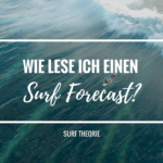 Wie lese und verstehe ich einen Surf Forecast?