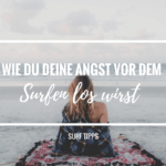 7 Tipps wie du deine Angst vor dem Surfen los wirst!