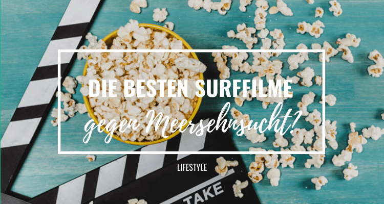Die besten Surffilme gegen Meersehnsucht!