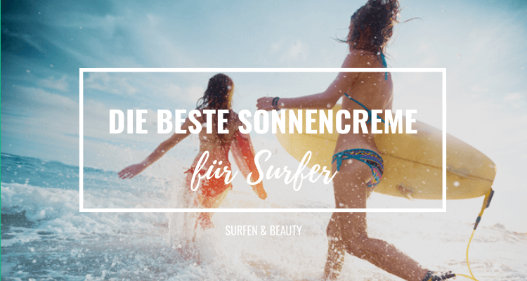 Die beste Sonnencreme für Surfer