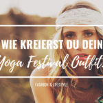 Wie kreierst du dein Yoga Festival Outfit?