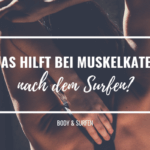 Was hilft bei Muskelkater nach dem Surfen?