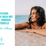 Meditation – Verbinde dich mit deiner inneren Kraftquelle