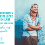 6 Jahre Weltreisen – Die geilste Lücke im Lebenslauf